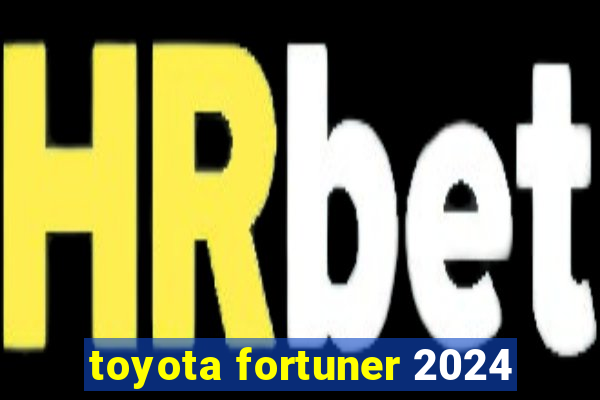 toyota fortuner 2024